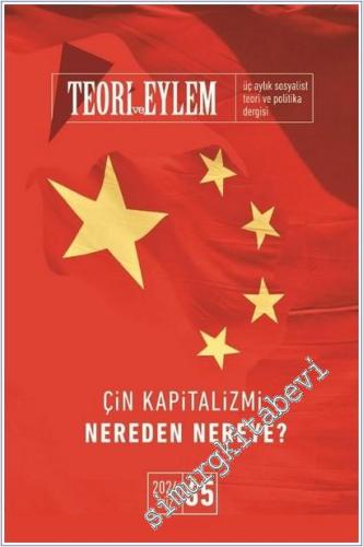 Teori ve Eylem Üç Aylık Sosyalist Teori Dergisi - Çin Kapitalizmi Nereden Nereye - Sayı: 65      Yaz 2024