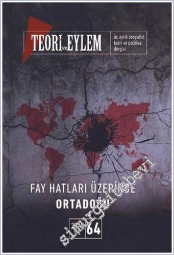 Teori ve Eylem Üç Aylık Sosyalist Teori Dergisi - Fay Hatları Üzerinde Ortadoğu - Sayı: 64      Yaz  2024