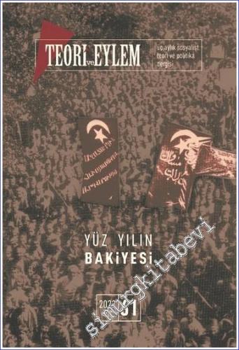 Teori ve Eylem Üç Aylık Sosyalist Teori Dergisi - Yüz Yılın Bakiyesi -