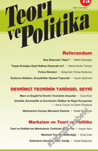 Teori ve Politika Dergisi - Dosya: Referandum / Devrimci Teorinin Tarihsel Seyri / Marksizm ve Teori ve Politika - 73      Kış 2017
