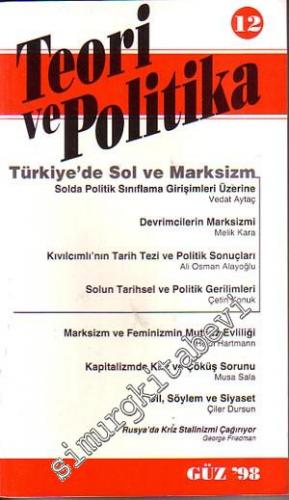 Teori ve Politika Dergisi - Dosya: Türkiye'de Sol ve Marksizm   - Güz: 1998, Sayı: 12