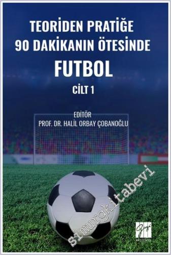 Teoriden Pratiğe 90 Dakikanın Ötesinde Futbol - Cilt 1 - 2025
