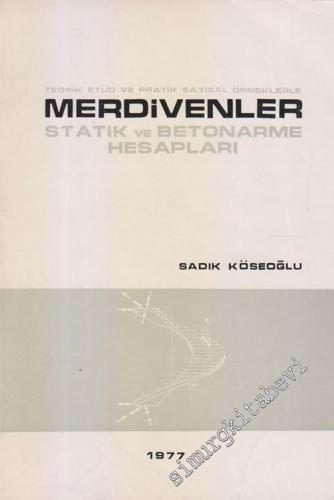 Teorik Etüd ve Pratik Sayısal Örneklerle Merdivenler Statik ve Betonarme Hesapları -        1977