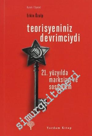 Teorisyeniniz Devrimciydi: 21. Yüzyılda Marksizm ve Sosyalizm -        2021