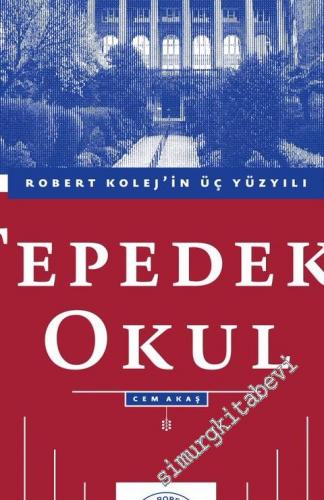 Tepedeki Okul: Robert Kolej'in Üç Yüzyılı -        2017