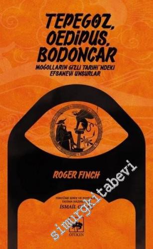 Tepegöz Oedipus Bodoncar : Moğolların Gizli Tarihi'ndeki Efsanevi Unsurlar -