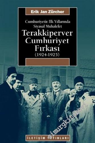 Terakkiperver Cumhuriyet Fırkası (1924 - 1925): Cumhuriyet'in İlk Yıll