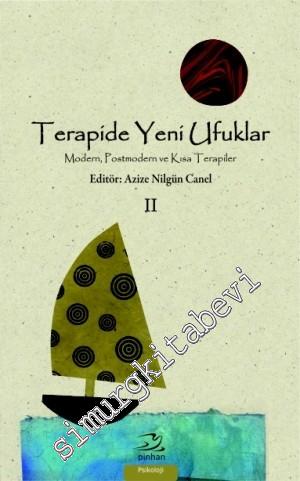Terapide Yeni Ufuklar Cilt: 2: Modern, Postmodern ve Kısa Terapiler -