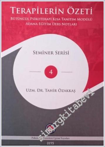 Terapilerin Özeti : Bütüncül Psikoterapi Kısa Tanıtım Modülü Adana Eğitim Ders Notları -        2025