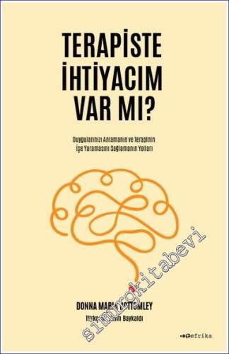 Terapiste İhtiyacım Var mı : Duygularınızı Anlamanın ve Terapinin İşe Yaramasını Sağlamanın Yolları -        2022