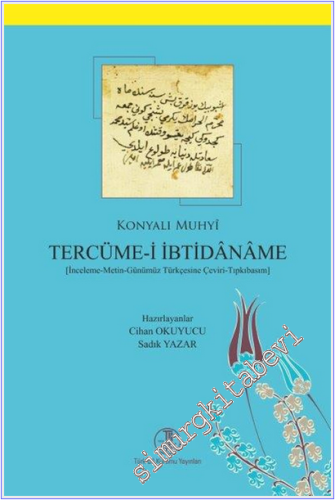 Tercüme-i İbtidaname : İnceleme - Metin - Günmüz Türkçesine Çeviri + Tıpkıbasım -