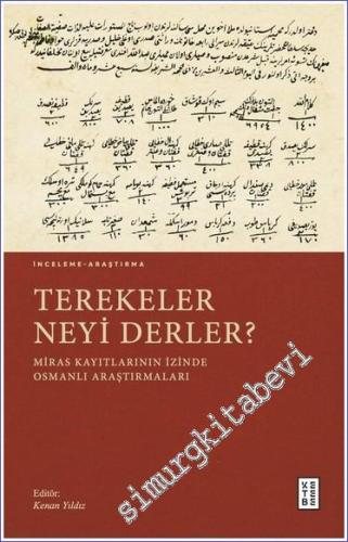 Terekeler Neyi Derler : Miras Kayıtlarının İzinde Osmanlı Araştırmaları -        2024