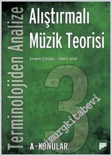 Terminolojiden Analize Alıştırmalı Müzik Teorisi 3 : A-Konular -        2021