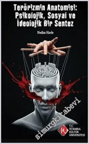 Terörizm'in Anatomisi: Psikolojik Sosyal ve İdeolojik Bir Sentez -        2025