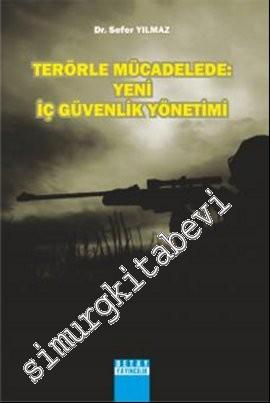 Terörle Mücadelede: Yeni İç Güvenlik Yönetimi -