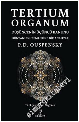 Tertium Organum Düşüncenin Üçüncü Kanunu - Dünyanın Gizemlerine Bir Anahtar -        2023
