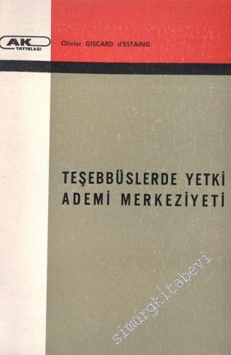 Teşebbüslerde Yetki Ademi Merkeziyeti : Başarının Şartı - ( Desantralizasyon ) Amerikan Teşebbüslerindeki  Uygulamalar -