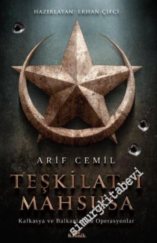 Teşkilat-ı Mahsusa: Kafkasya ve Balkanlar'da Operasyonlar -