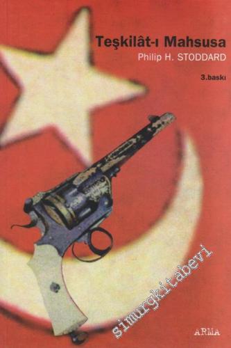 Teşkilât - ı Mahsusa: Osmanlı Devleti ve Araplar 1911-1918 -