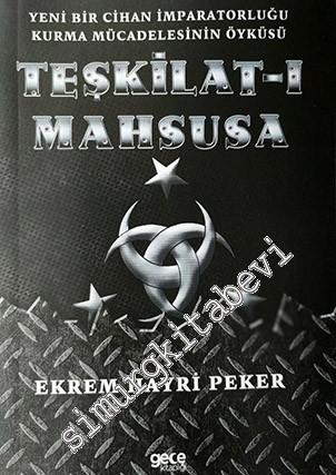 Teşkilat-ı Mahsusa : Yeni Bir Cihan Kurma İmparatorluğu Kurma Mücadelesinin Öyküsü -