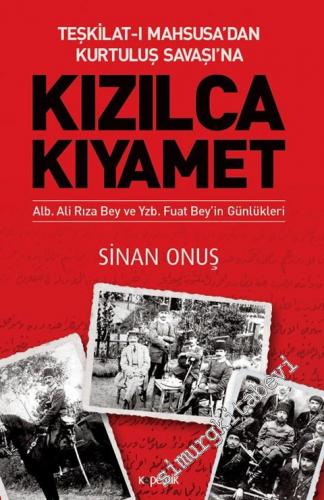 Teşkilat-ı Mahsusa'dan Kurtuluş Savaşı'na Kızılca Kıyamet: Alb. Ali Rıza Bey ve Yzb. Fuat Bey'in Günlükleri -        2018