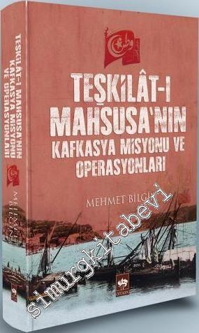 Teşkilat-ı Mahsusa'nın Kafkasya Misyonu ve Operasyonları CİLTLİ -