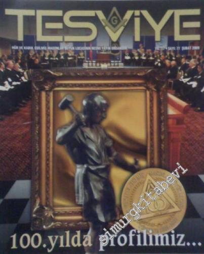 Tesviye - Hür ve Kabul Edilmiş Masonlar Büyük Locasının Aylık Dergisidir - 100. Yılda Profilimiz - Sayı: 77, Yıl 17, Şubat 2009