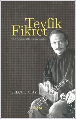 Tevfik Fikret : Göstergebilimsel Bir Okuma Denemesi -        2019