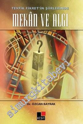 Tevfik Fikret'in Şiirlerinde Mekân ve Algı -        2014