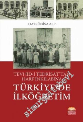 Tevhid-i Tedrisat'tan Harf İnkılabına Türkiye'de İlköğretim -
