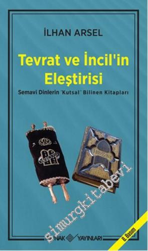 Tevrat ve İncil'in Eleştirisi: Semavi Dinlerin "Kutsal" Bilinen Kitapları -        2016