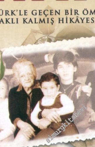 Teyzem Latife: Atatürk'le Geçen Bir Ömrün Saklı Kalmış Hikâyesi -