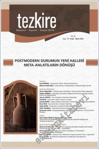 Tezkire Dergisi - Postmodern Durumun Yeni Halleri : Meta-Anlatıların Dönüşü  - Sayı: 79    Yıl: 31  Ocak - Mart 2022