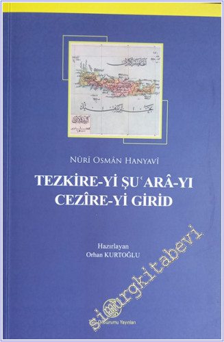 Tezkire-yi Şu'ara-yı Cezire-yi Girid : İnceleme : Tenkitli Metin : Tıpkıbasım -