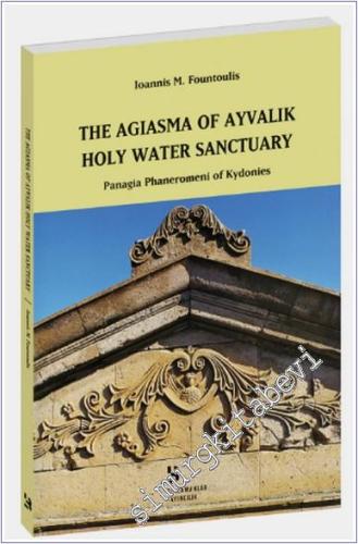 The Agiasma of Ayvalık Holy Water Sanctuary : Panagia Phaneromeni of Kydonies -        2024