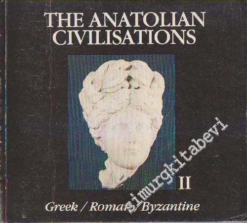 The Anatolian Civilizations Cilt 2: Greek / Roman / Byzantine -        1983
