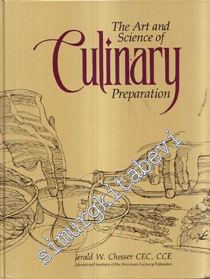 The Art and Science of Culinary Preparation: A Culinarian's Manual