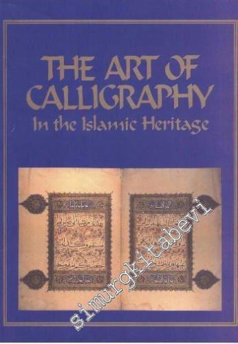The Art of Calligraphy in Islamic Heritage -        1998