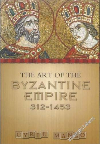 The Art of the Byzantine Empire: 312 - 1453: Sources and Documents
