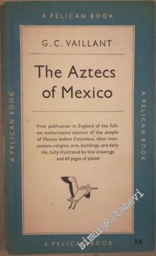 The Aztecs of Mexico: Origine, Rise and Fall of the Aztec Nation -        1953