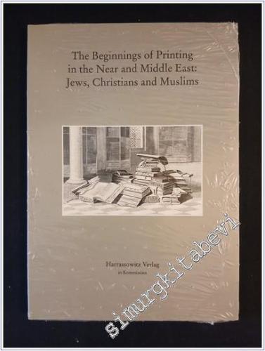 The Beginnings of Printing in the Near and Middle East: Jews, Christia