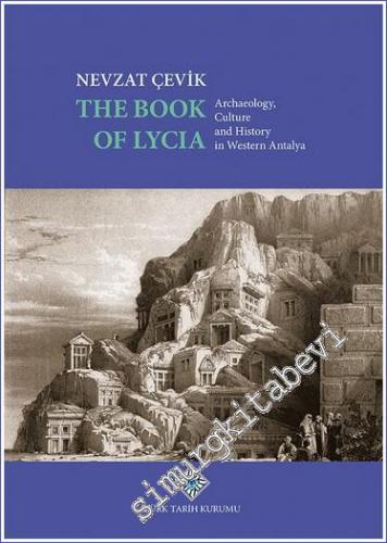 The Book of Lycia Archaeology Culture and History in Western Antalya -