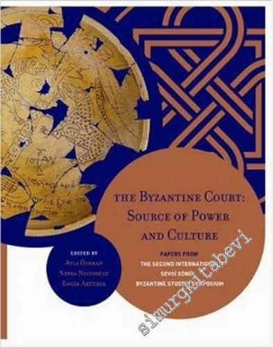 The Byzantine Court: Source of Power and Culture - Papers from the Sec