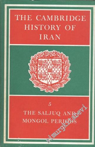 The Cambridge History of Iran Volume 5: The Saljuq and Mongol Periods