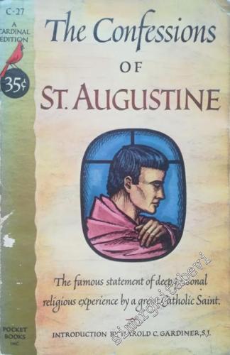 The Confessions of Saint Augustine: The Famous Statement of Deep Personal Religious Experience by a Great Catholic Saint -        1952
