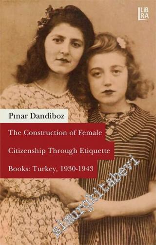 The Construction of Female Citizenship Through Etiquette Books: Turkey, 1930 - 1943 -   11