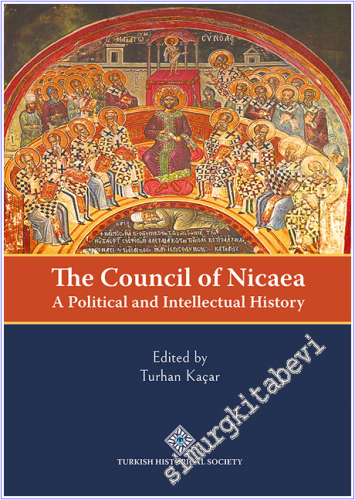 The Council of Nicaea : a Political and intellectual History - 2025