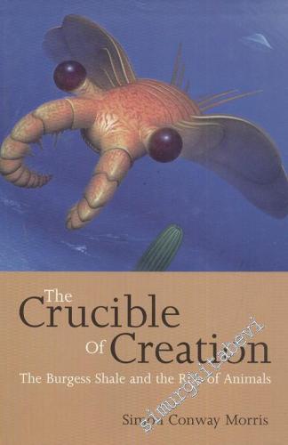 The Crucible of Creation: The Burgess Shale and the Rise of Animals -