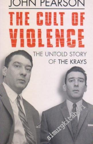The Cult of Violence : The Untold Story of the Krays