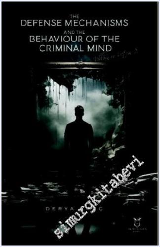 The Defense Mechanisms and The Behaviour of The Criminal Mind - 2023